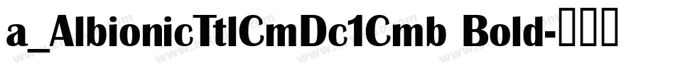 a_AlbionicTtlCmDc1Cmb Bold字体转换